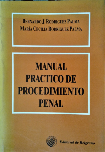 Manual Practico De Procedimiento Penal - B J Rodriguez Palma