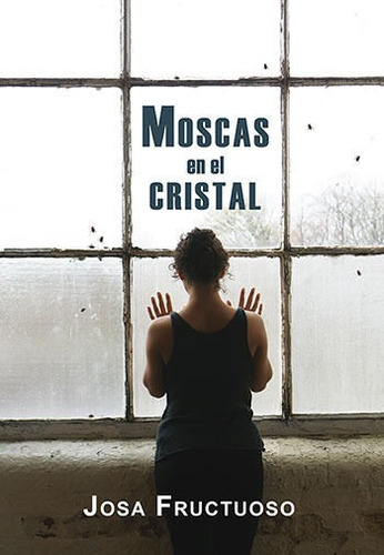 Moscas En El Cristal - Josa Fructuoso