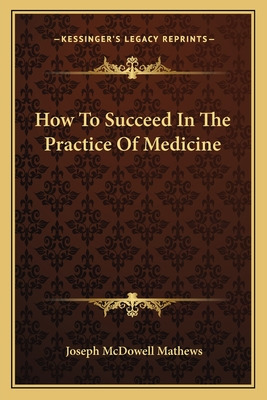 Libro How To Succeed In The Practice Of Medicine - Mathew...