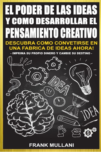 Libro: El Poder De Las Ideas Y Como Desarrollar El Creativo: