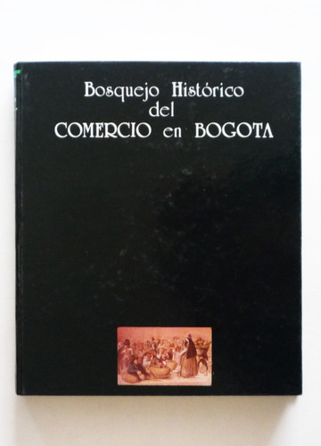 Victoria Peralta - Bosquejo Historico Del Comercio En Bogota