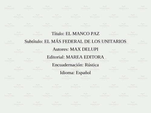 El Manco Paz - El Más Federal De Los Unitarios - Max Delupi