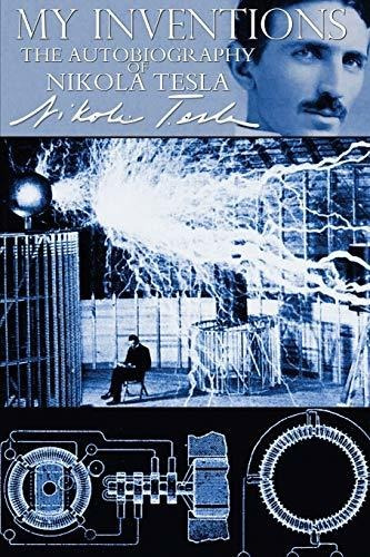 Book : My Inventions - The Autobiography Of Nikola Tesla -.