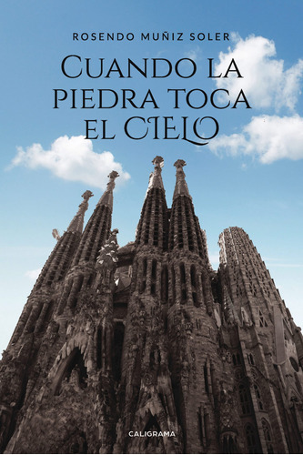 Cuando La Piedra Toca El Cielo, De Muñiz Soler , Rosendo.., Vol. 1.0. Editorial Caligrama, Tapa Blanda, Edición 1.0 En Español, 2019