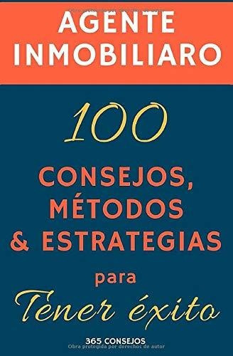 Libro : Agente Inmobiliario 100 Consejos, Metodos Y...