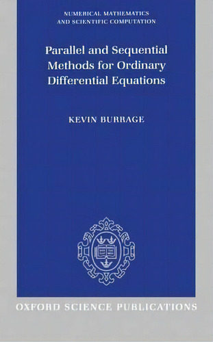 Parallel And Sequential Methods For Ordinary Differential Equations, De Kevin Burrage. Editorial Oxford University Press, Tapa Dura En Inglés