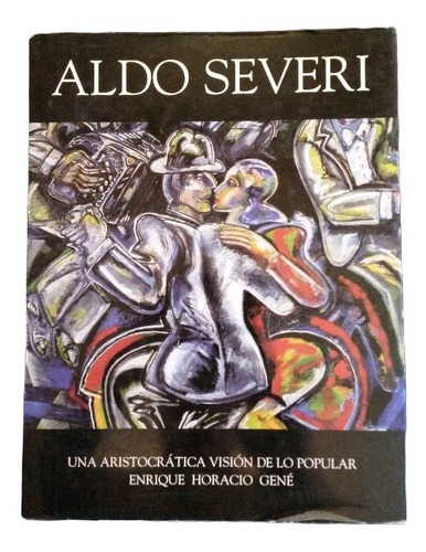 Aldo Severi Una Aristocratica Vision De Lo Popular 