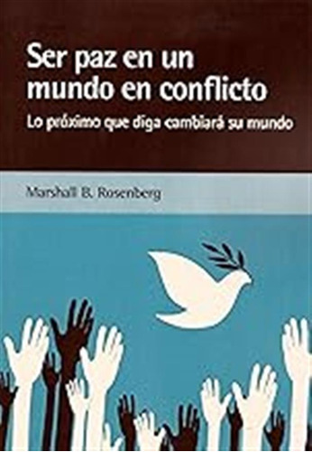 Ser Paz En Un Mundo En Conflicto: Lo Próximo Que Diga Cambia