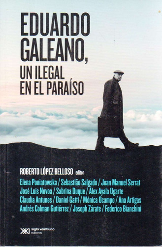 Eduardo Galeano, Un Ilegal En El Paraíso 