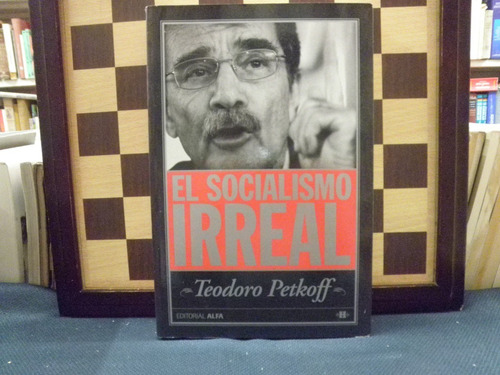 El Socialismo Irreal-teodoro Petkoff