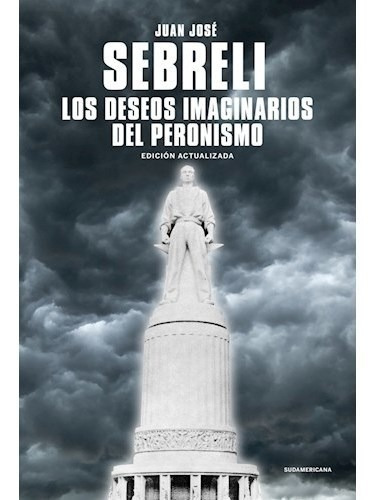 Deseos Imaginarios Del Peronismo (coleccion Ensayo) (edicion Actualizada), De Sebreli Juan Jose. Editora Sudamericana, Capa Mole Em Espanhol, 9999