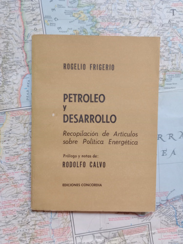 Rogelio Frigerio - Petróleo Y Desarrollo / Concordia 1962