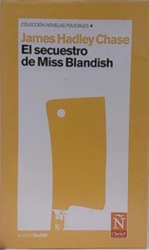 Secuestro De Miss Blandish, El, De Hadley Chase, James. Editorial Sol 90, Tapa Tapa Blanda En Español