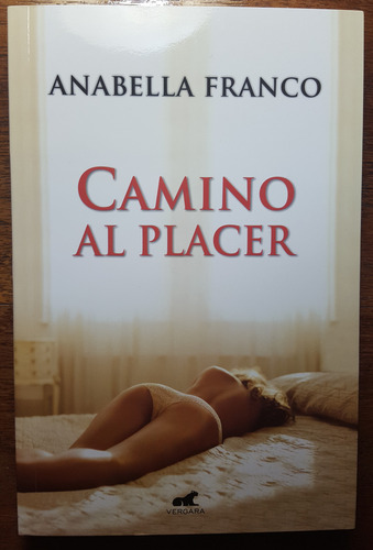Libro Camino Al Placer, Novela Romántica, Anabella Franco