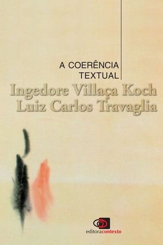 A coerência textual, de Koch, Ingedore Villaça. Editora Pinsky Ltda, capa mole em português, 1990