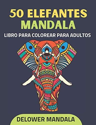 Libro: 50 Elefantes Mandala Libro Para Colorear Para Adultos