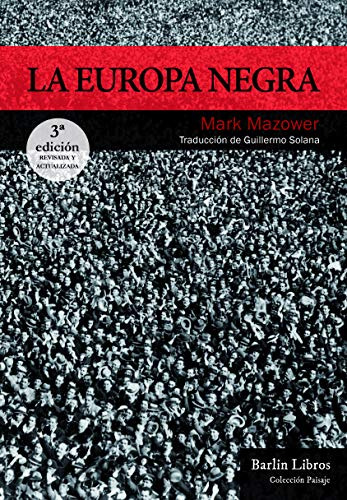 La Europa Negra [3ª Edicion]: Desde La Gran Guerra Hasta La