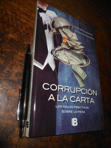 Corrupción A La Carta Tamara Agnic Susana Sierra Ediciones B