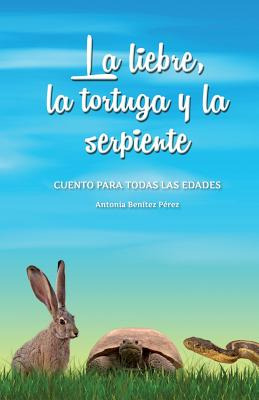 Libro La Liebre, La Tortuga Y La Serpiente: Cuento Para T...