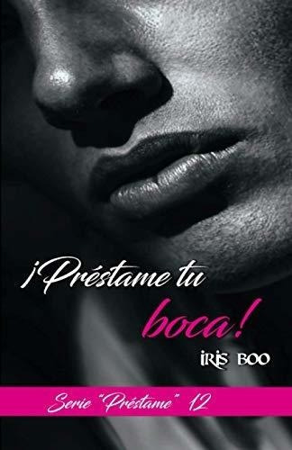Prestame Tu Boca Serie Prestame - Boo, Iris, de Boo, Iris. Editorial Independently Published en español