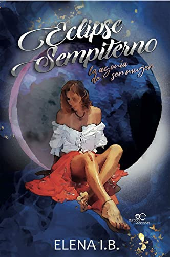 Eclipse Sempiterno: La Agonia De Ser Mujer -chronos-