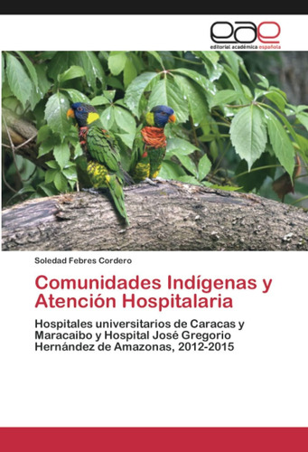 Libro: Comunidades Indígenas Y Atención Hospitalaria: Hospit