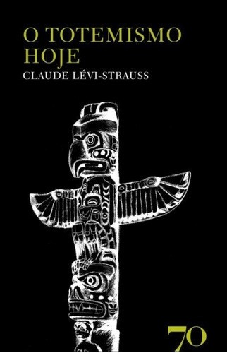 Totemismo Hoje, O, De Levi-strauss. Editora Edicoes 70, Capa Mole, Edição 1 Em Português, 2018