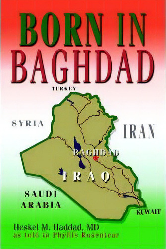 Born In Baghdad, De Heskel M Haddad. Editorial Iuniverse, Tapa Blanda En Inglés