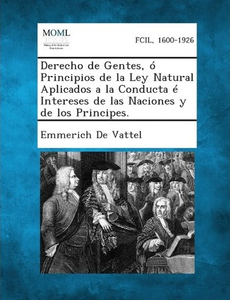 Libro Derecho De Gentes, O Principios De La Ley Natural A...