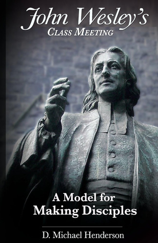 Libro: John Wesleyøs Class Meeting: A Model For Making