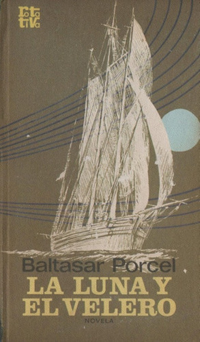 La Luna Y El Velero. Baltazar Porcel (novela)