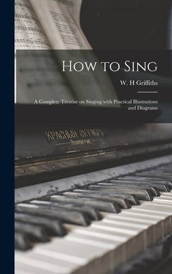 Libro How To Sing: A Complete Treatise On Singing With Pr...