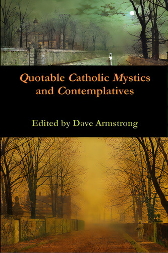 Quotable Catholic Mystics And Contemplatives, De Armstrong, Dave. Editorial Lulu Pr, Tapa Blanda En Inglés