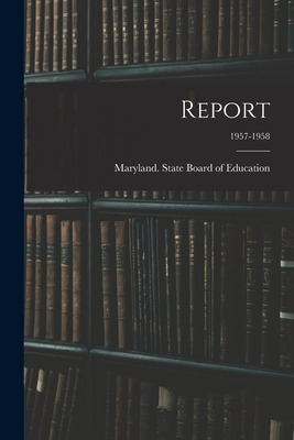 Libro Report; 1957-1958 - Maryland State Board Of Education