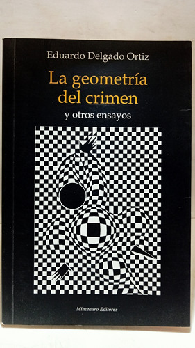 La Geometría Del Crímen - Eduardo Delgado Ortiz - Minotauro