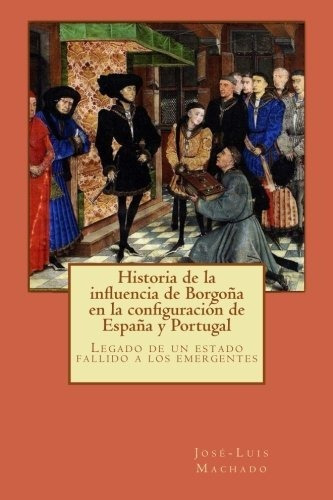 Historia De La Influencia De Borgona En La Configuracion De