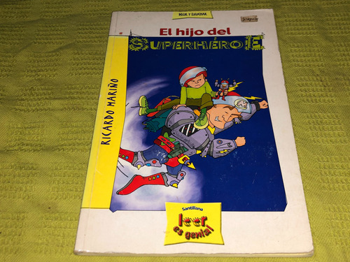 El Hijo Del Superhéroe - Ricardo Mariño - Santillana