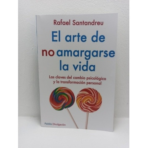 Libro: El Arte De No Amargarse La Vida - Rafael Santandreu