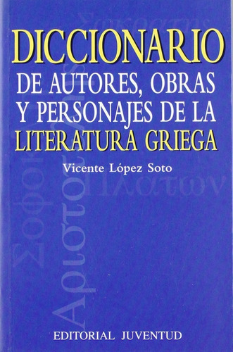 Imagen 1 de 3 de Diccionario De Literatura Griega, López Soto, Juventud