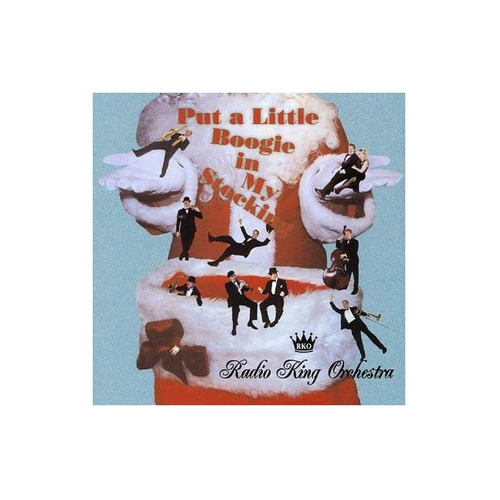 Radio King Orchestra Put A Little Boogie In My Stocking Cd