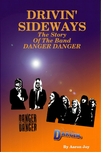 Drivin' Sideways: The Story Of The Band Danger Danger, De Joy, Aaron. Editorial Lulu Pr, Tapa Blanda En Inglés