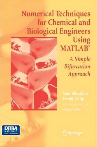 Numerical Techniques For Chemical And Biological Engineers Using Matlab (r), De Said S. E. H. Elnashaie. Editorial Springer Verlag New York Inc, Tapa Dura En Inglés