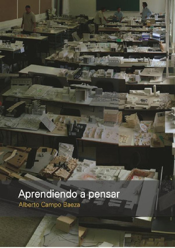 Libro - Aprendiendo A Pensar, De Alberto Campo Baeza. Edito