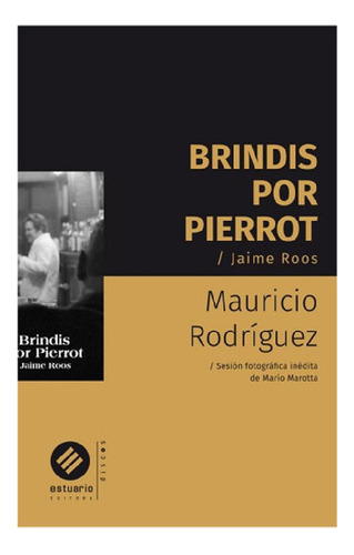 Libro - Brindis Por Pierrot. Jaime Roos - Mauricio Rodrigue