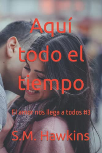 Aqui Todo El Tiempo: El Amor Nos Llega A Todos #3