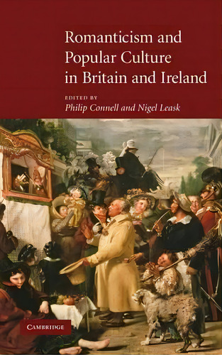 Romanticism And Popular Culture In Britain And Ireland, De Philip Nell. Editorial Cambridge University Press, Tapa Dura En Inglés
