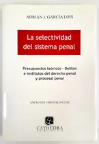 Comprar La Selectividad Del Sistema Penal - Garcia Lois, Adrian J.