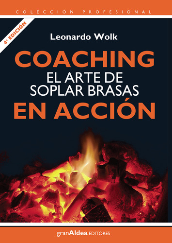 Coaching, El Arte De Soplar Brasas En Acción - Leonardo Wolk
