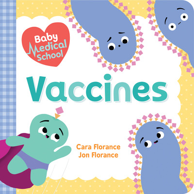 Libro Baby Medical School: Vaccines - Florance, Cara