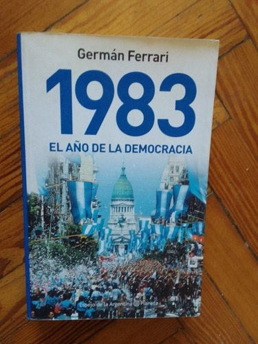 Ferrari Gustavo  1983 El Año De La Democracia